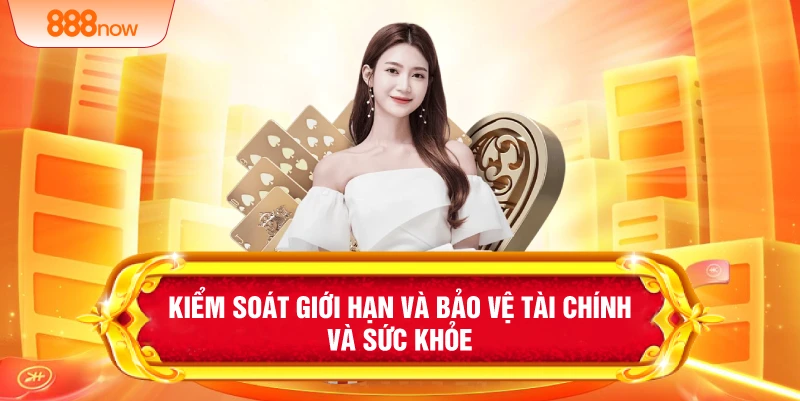 Kiểm soát giới hạn và bảo vệ tài chính và sức khỏe